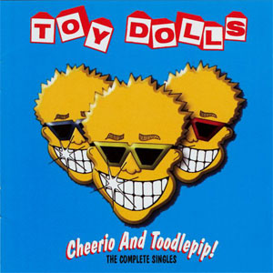 Disco Cheerio And Toodlepip! (The Complete Singles) de The Toy Dolls