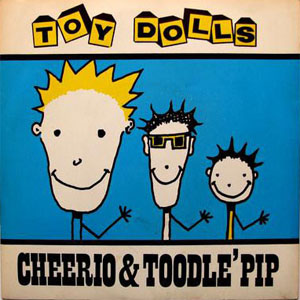Disco Cheerio & Toodle' Pip de The Toy Dolls