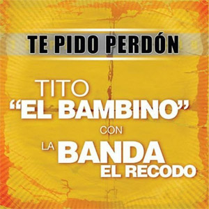 Disco Te Pido Perdón (Con Banda El Recodo) de Tito El Bambino