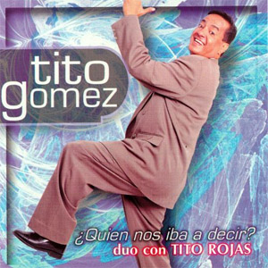 Disco Quién Nos Iba a Decir de Tito Gómez