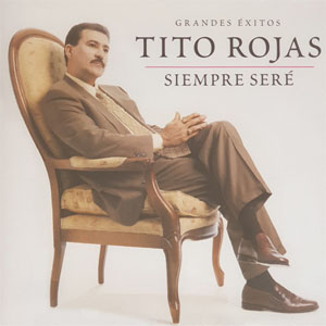 Disco Siempre Seré de Tito Rojas