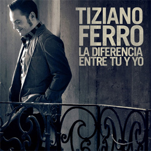 Disco La Diferencia Entre Tú Y Yo de Tiziano Ferro