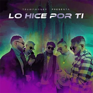 Disco Lo Hice Por Ti de TrumpMoney
