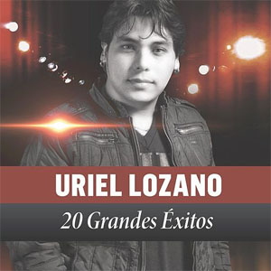 Disco 20 Grandes Éxitos de Uriel Lozano