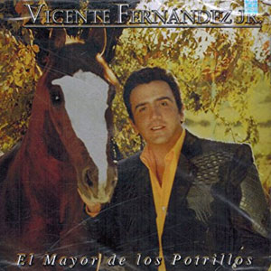 Disco El Mayor de Los Potrillos de Vicente Fernández Jr.