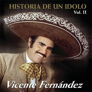 Disco Historia De Un Ídolo Vol. 2 de Vicente Fernández