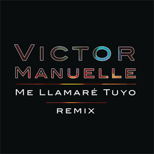 Disco Me Llamaré Tuyo (Remix) de Víctor Manuelle