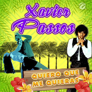 Disco Quiero Que Me Quieras de Xavier Passos