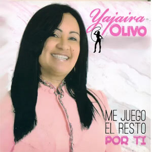 Disco Me Juego el Resto por Ti de Yajhaira Olivo