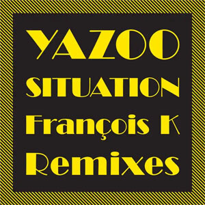 Disco Situation (The François K Remixes) de Yazoo