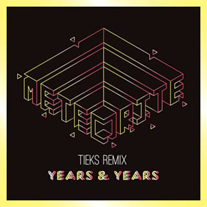 Disco Meteorite (Tieks Remix)  de Years & Years