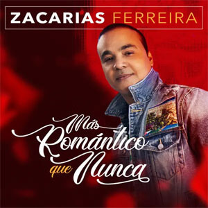Disco Más Romántico Que Nunca de Zacarias Ferreira