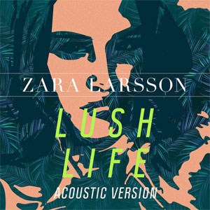 Disco Lush Life (Acoustic Version) de Zara Larsson